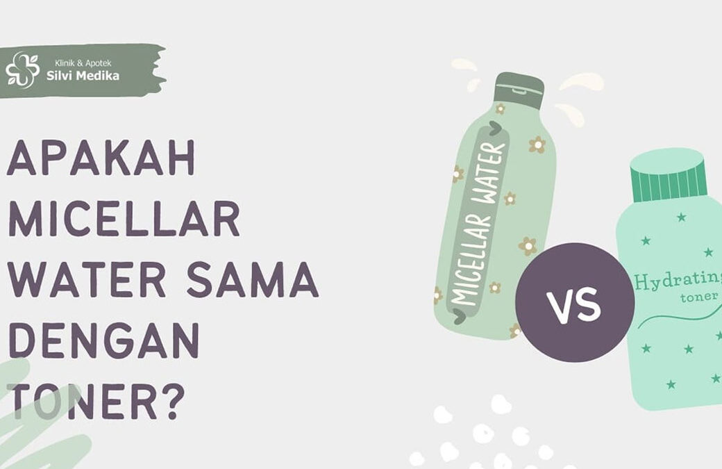 apakah perbedaan micellar water dan toner?